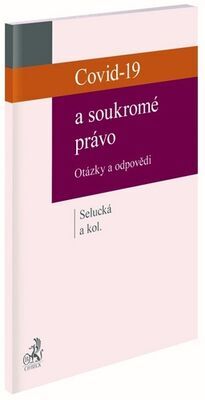 Covid-19 a soukromé právo - Otázky a odpovědi - Markéta Selucká