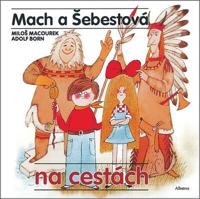 Mach a Šebestová na cestách - Miloš Macourek; Adolf Born