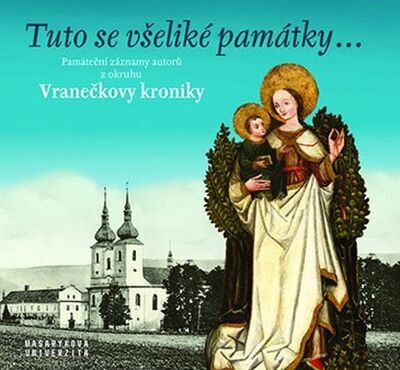 Tuto se všeliké památky… - Památeční záznamy autorů z okruhu Vranečkovy kroniky - Daniel Drápala; Jana Tichá