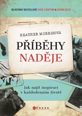 Příběhy naděje - Jak najít inspiraci v každodenním životě - Heather Morrisová