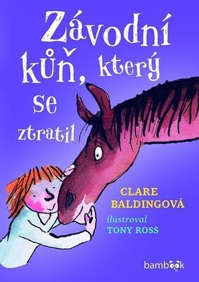 Závodní kůň, který se ztratil - Clare Baldingová; Tony Ross