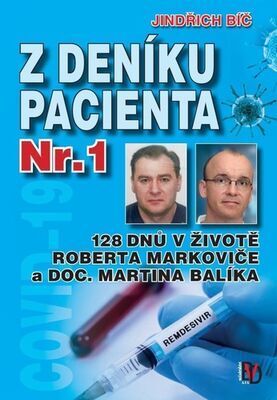 Z deníku pacienta Nr.1 - 128 dnů v životě Roberta Markoviče a Doc. Martina Balíka - Jindřich Bíč