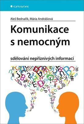 Komunikace s nemocným - sdělování nepříznivých informací - Aleš Bednařík; Mária Andrášiová