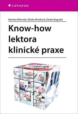 Know-how lektora klinické praxe - Martina Reľovská; Slávka Mrozková; Danka Boguská