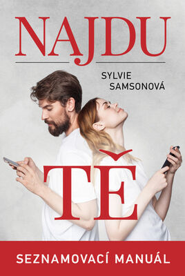 Najdu tě Seznamovací manuál - Sylvie Samsonová