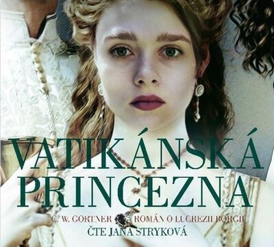 Vatikánská princezna - Román o Lucrezii Borgii - G.W. Gortner; Jana Stryková