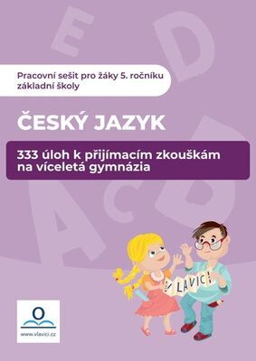 Pracovní sešit Český jazyk - 333 úloh k přijímacím zkouškám na víceletá gymnázia - Veronika Štroblová; Klára Střížová