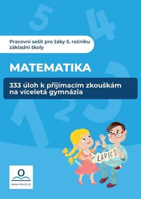 Pracovní sešit Matematika - 333 úloh k přijímacím zkouškám na víceletá gymnázia - Klára Střížová