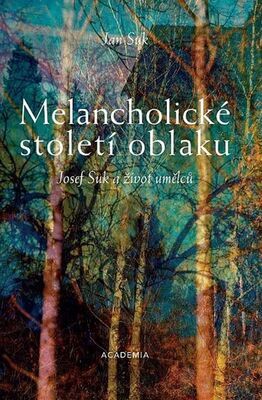 Melancholické století oblaku - Josef Suk a život umělců - Jan Suk