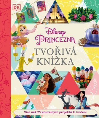 Tvořivá knížka Disney Princezna - Více než 25 kouzelných projektů k tvoření