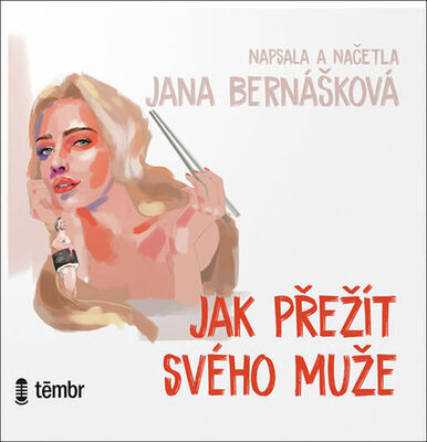 Jak přežít svého muže - Jana Bernášková; Jana Bernášková