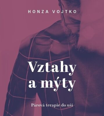 Vztahy a mýty - Párová terapie do kapsy - Honza Vojtko