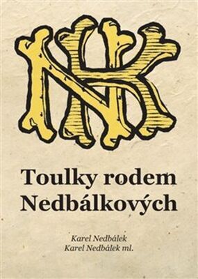 Toulky rodem Nedbálkových - Karel Nedbálek; Karel Nedbálek ml.