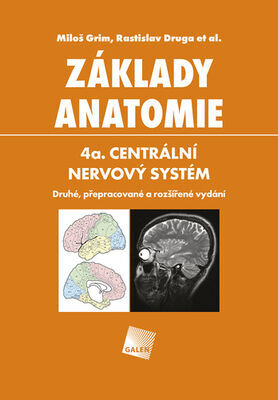 Základy anatomie 4a. - Centrální nervový systém - Miloš Grim; Rastislav Druga