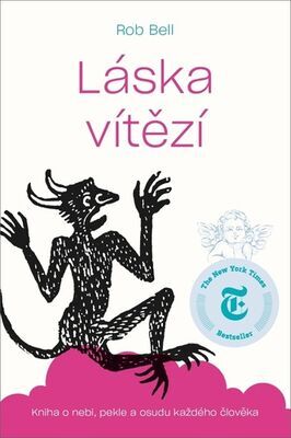 Láska vítězí - Kniha o nebi, pekle a osudu každého člověka - Rob Bell