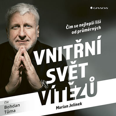 Vnitřní svět vítězů - Čím se nejlepší liší od průměrných - Marian Jelínek; Bohdan Tůma