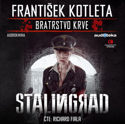 Bratrstvo krve Stalingrad - František Kotleta; Richard Fiala