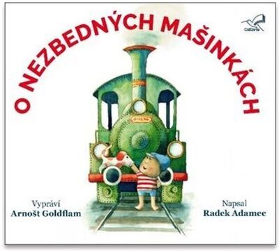 O nezbedných mašinkách - Radek Adamec; Arnošt Goldflam