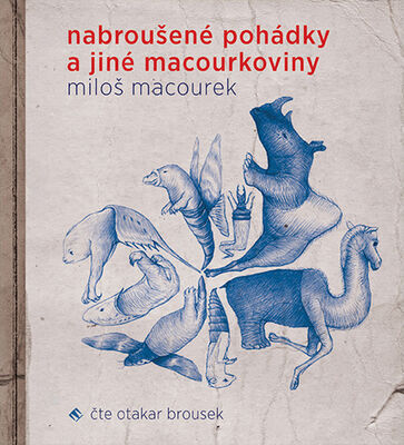 Nabroušené pohádky a jiné macourkoviny - Miloš Macourek; Otakar Brousek