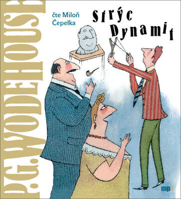 Strýc Dynamit - P. G. Wodehouse; Miloň Čepelka