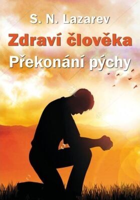 Zdraví člověka Překonání pýchy - S.N. Lazarev