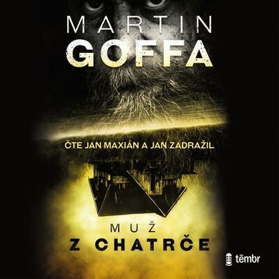 Muž z chatrče - Martin Goffa; Jan Maxián; Jan Zadražil