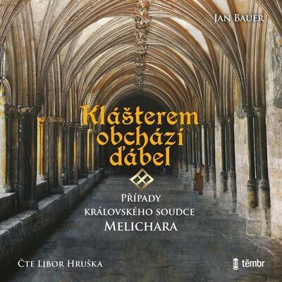 Klášterem obchází ďábel - Případy královského soudce Melichara - Jan Bauer; Libor Hruška