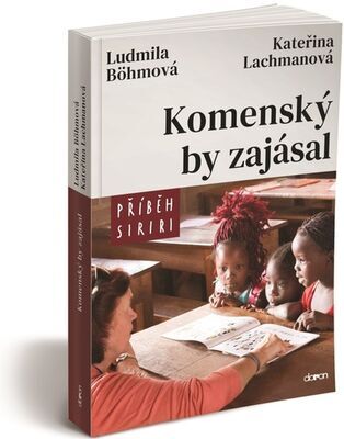 Komenský by zajásal - Příběh SIRIRI - Ludmila Böhmová; Kateřina Lachmanová