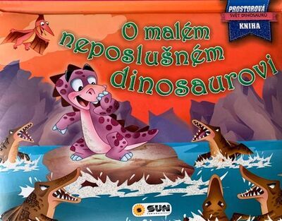 O malém neposlušném dinosaurovi - Svět dinosaurů Prostorová kniha