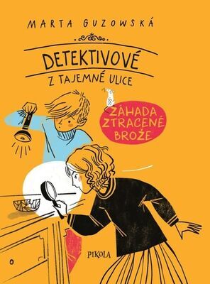 Detektivové z Tajemné ulice - Záhada ztracené brože - Marta Guzowská