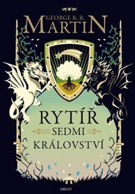 Rytíř Sedmi královstv - Než začala Hra o trůny - George R.R. Martin