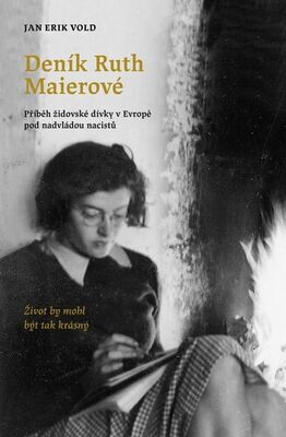 Deník Ruth Maierové - Příběh židovské dívky v Evropě pod nadvládou nacistů - Jan Erik Vold