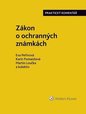 Zákon o ochranných známkách - Praktický komentář (441/2003 Sb.) - Eva Peřinová; Karin Pomaizlová; Martin Loučka