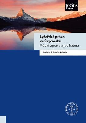 Lyžařské právo ve Švýcarsku - Právní úprava a judikatura - Ladislav J. Janků