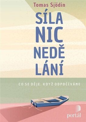 Síla nicnedělání - Co se děje, když odpočíváme - Tomas Sjödin