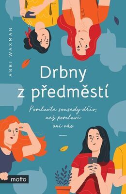 Drbny z předměstí - Pomluvte sousedy dřív, než pomluví oni vás - Abbi Waxman