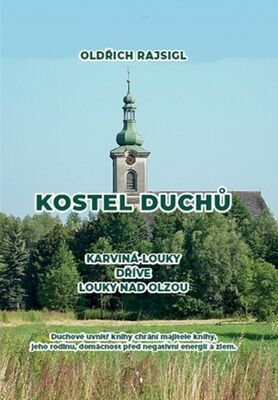 Kostel duchů - Karviná-Louky dříve Louky nad Olzou - Oldřich Rajsigl