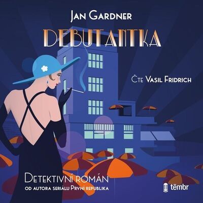 Debutantka - Detektivní román od autora seriálu První republika - Jan Gardner; Vasil Fridrich