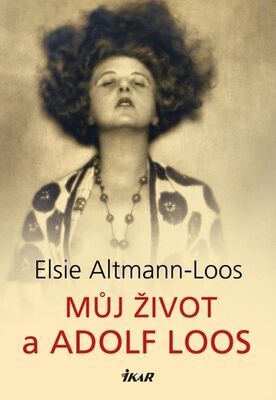 Můj život a Adolf Loos - Elsie Altmann-Loos