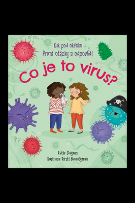 Co je to virus? - První otázky a odpovědi - Katie Daynes; Kirsti Beautyman