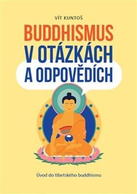 Buddhismus v otázkách a odpovědích - Úvod do tibetského buddhismu - Vít Kuntoš