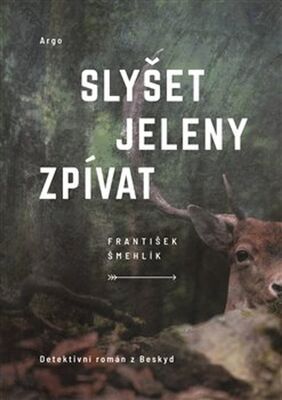 Slyšet jeleny zpívat - František Šmehlík