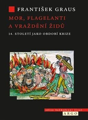 Mor, flagelanti a vraždění Židů - 14. století jako období krize - František Grauss