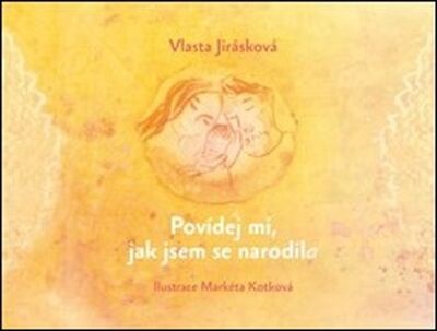 Povídej mi, jak jsem se narodil/a - Vlasta Jirásková