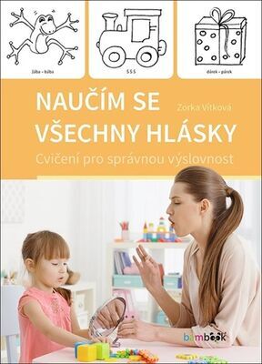 Naučím se všechny hlásky - Cvičení pro správnou výslovnost - Zorka Vítková