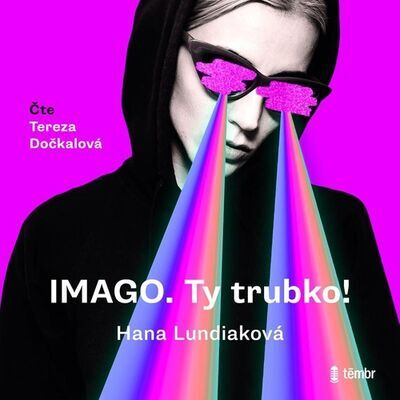 IMAGO. Ty trubko! - Hana Lundiaková; Tereza Dočkalová