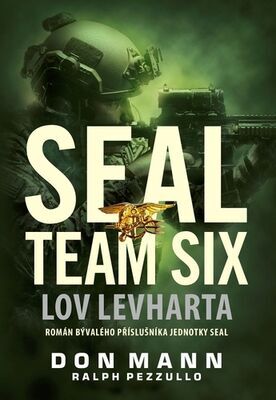 SEAL team six Lov levharta - Román bývalého příslušníka jednotek SEAL - Don Mann