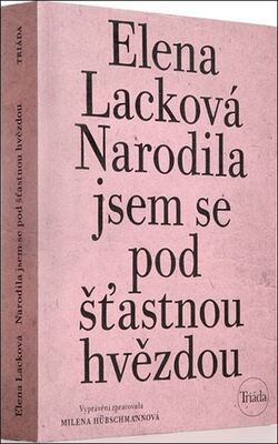 Narodila jsem se pod šťastnou hvězdou - Elena Lacková