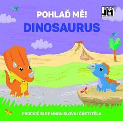 Pohlaď mě! Dinosaurus - Procvič si se mnou slova i části těla