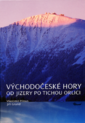 Východočeské hory Od Jizery po Tichou Orlici - Vlastimil Pilous